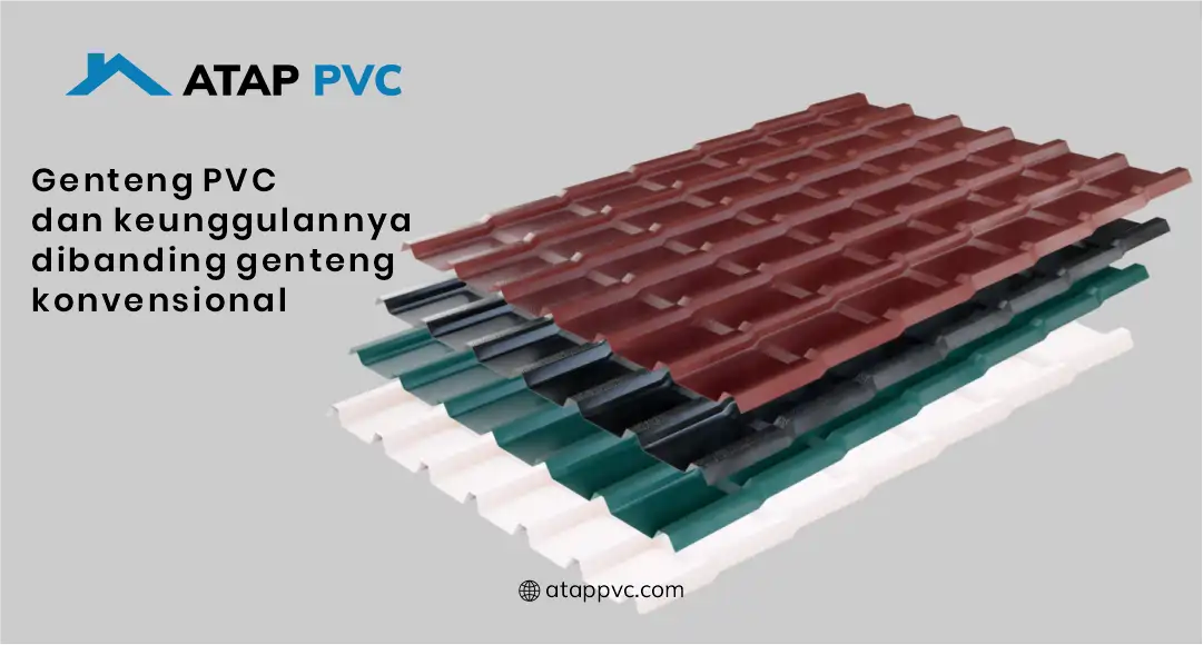 Genteng PVC dan Keunggulannya Dibanding Genteng Konvensional