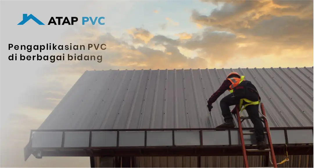 Pengaplikasian PVC Di Berbagai Bidang