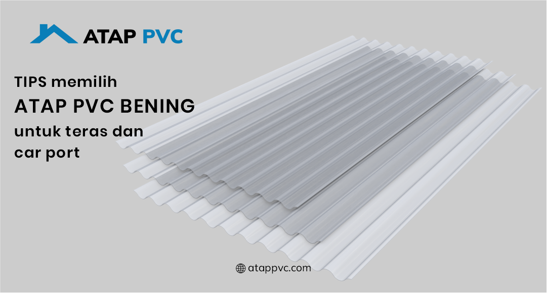 Tips Memilih Atap PVC Bening untuk Teras dan Carport yang Tepat
