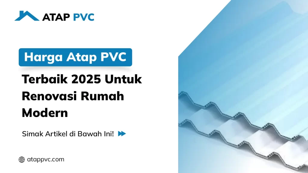 Harga Atap PVC Terbaik 2025 Untuk Renovasi Rumah Modern