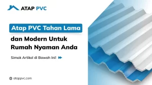 Read more about the article Atap PVC Tahan Lama dan Modern Untuk Rumah Nyaman Anda