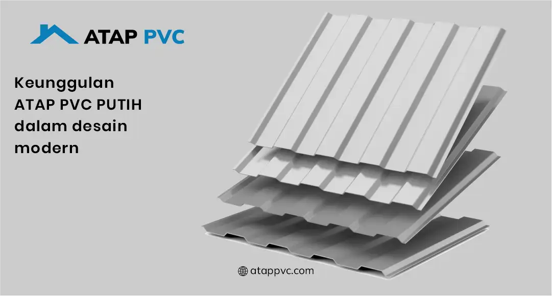 Keunggulan Atap PVC Putih dalam Desain Modern