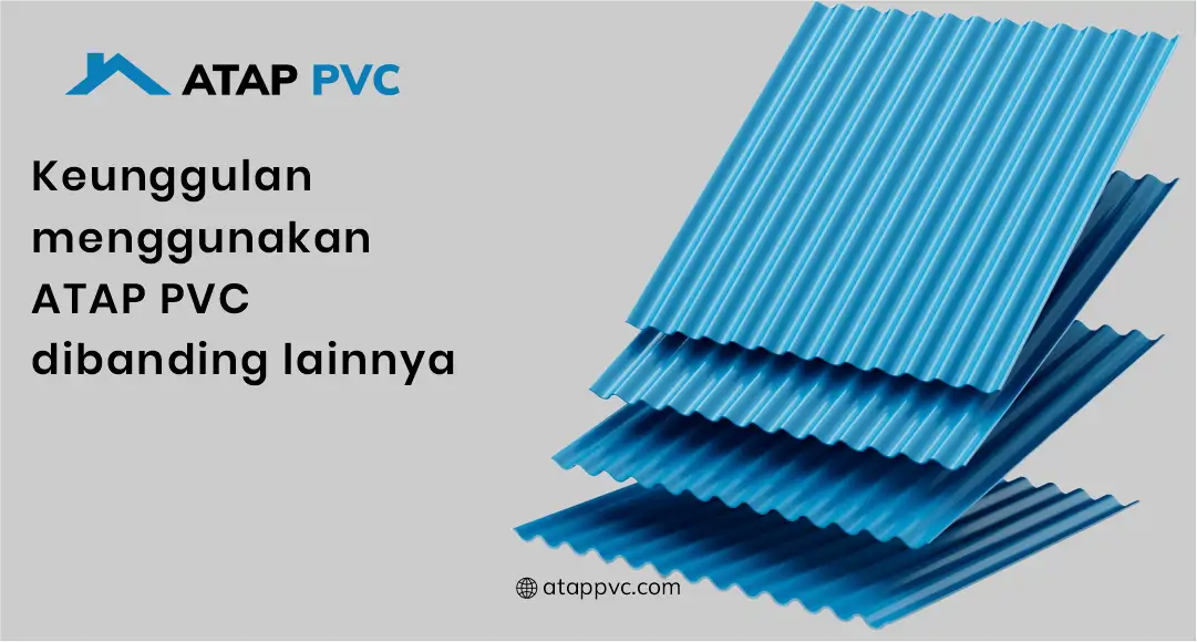 Keunggulan Menggunakan Atap PVC Dibanding Lainnya