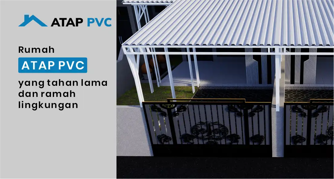 Read more about the article Rumah Atap PVC yang Tahan Lama dan Ramah Lingkungan