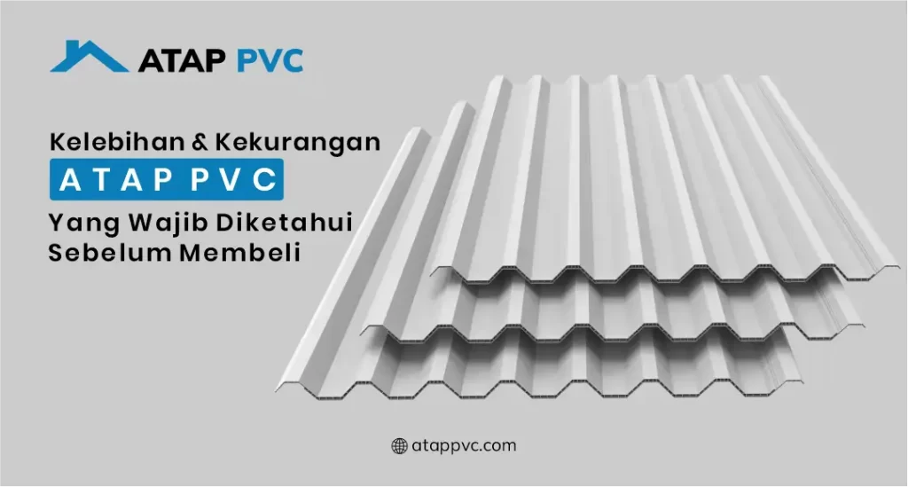 Kelebihan dan Kekurangan Atap PVC yang Wajib Diketahui Sebelum Membeli