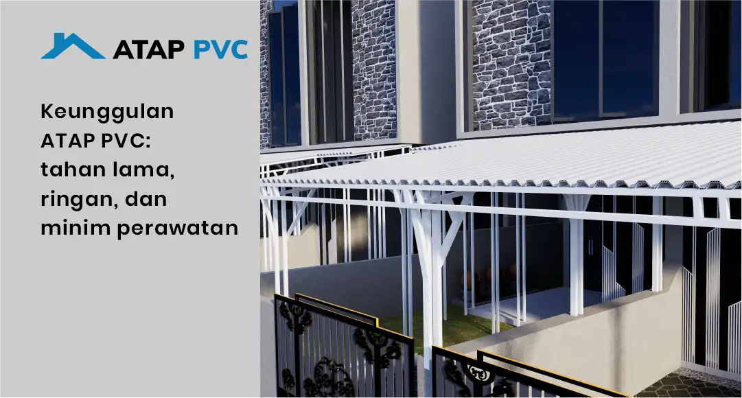 Keunggulan Rumah Atap PVC: Tahan Lama, Ringan, dan Minim Perawatan