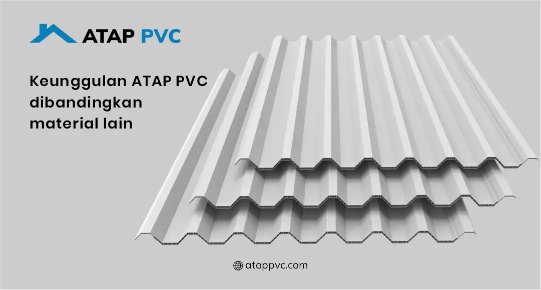 Keunggulan Atap PVC Dibandingkan Material Lain