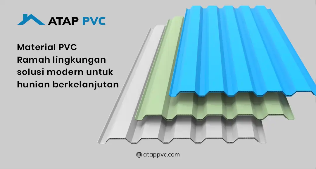 Material PVC Ramah Lingkungan: Solusi Modern untuk Hunian Berkelanjutan