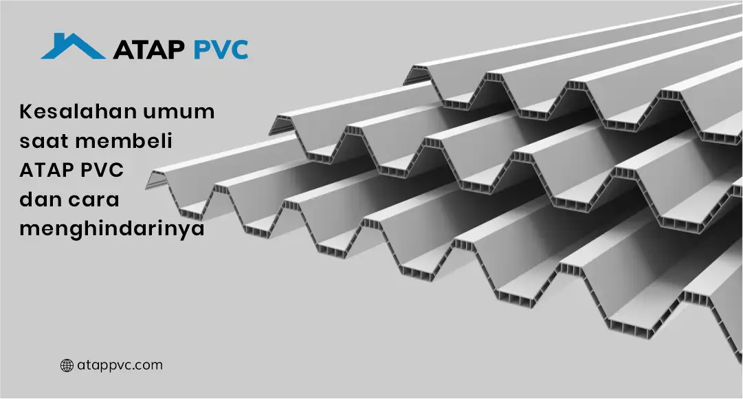 Kesalahan Umum Saat Membeli Atap PVC dan Cara Menghindarinya