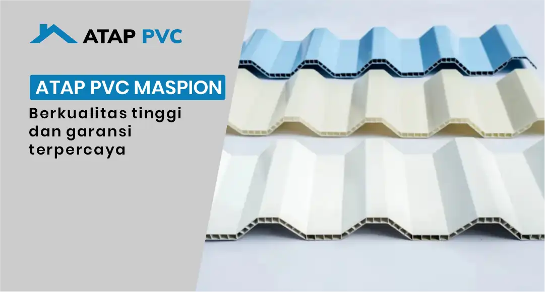 Read more about the article Atap PVC Maspion Berkualitas Tinggi dan Garansi Terpercaya