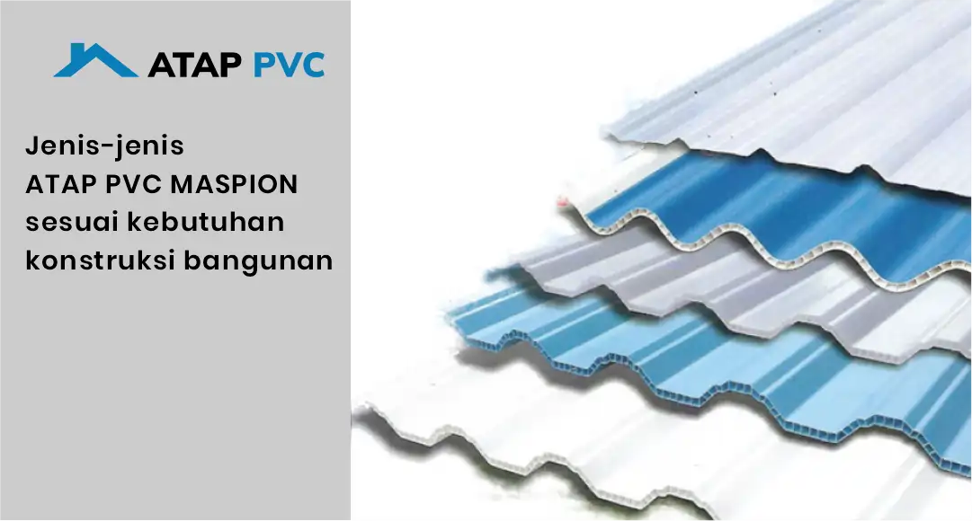 Jenis-jenis Atap PVC Maspion Sesuai Kebutuhan Konstruksi Bangunan