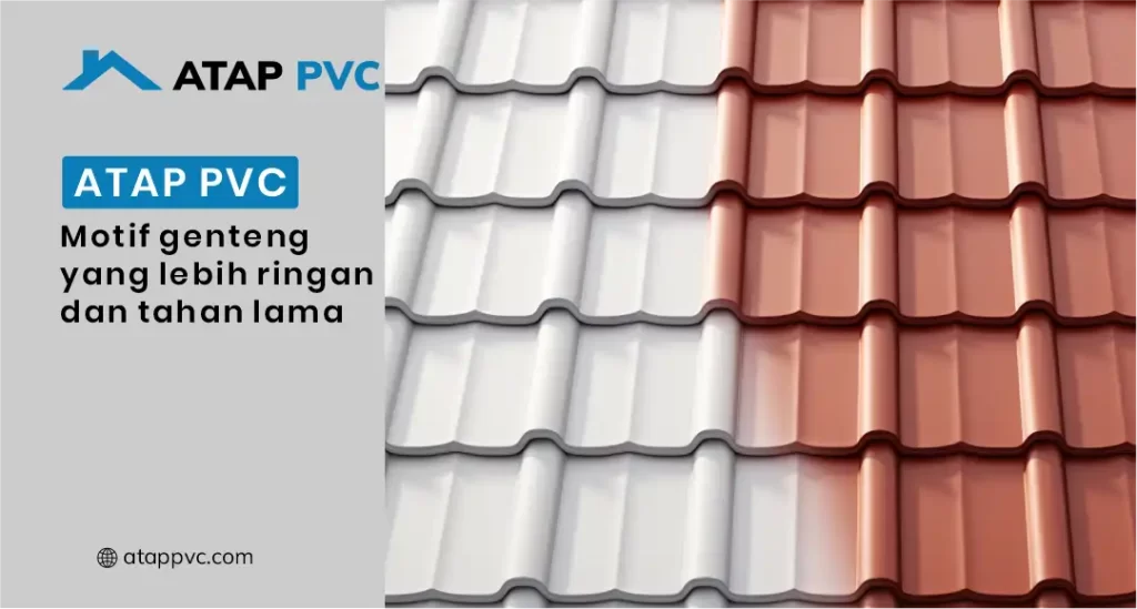 Atap PVC Motif Genteng yang Lebih Ringan dan Tahan Lama