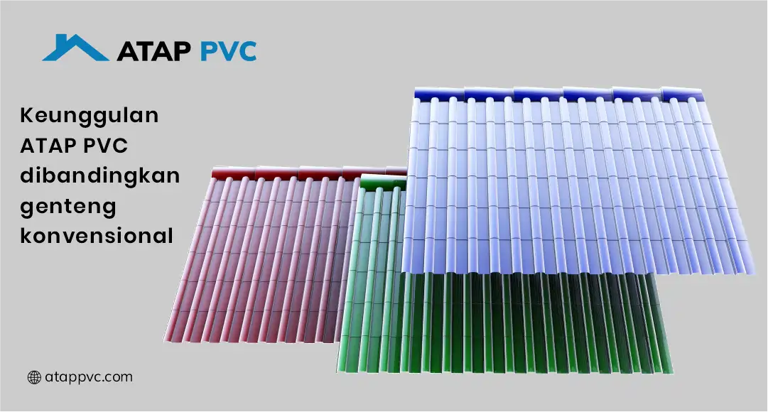 Keunggulan Atap PVC Dibandingkan Genteng Konvensional