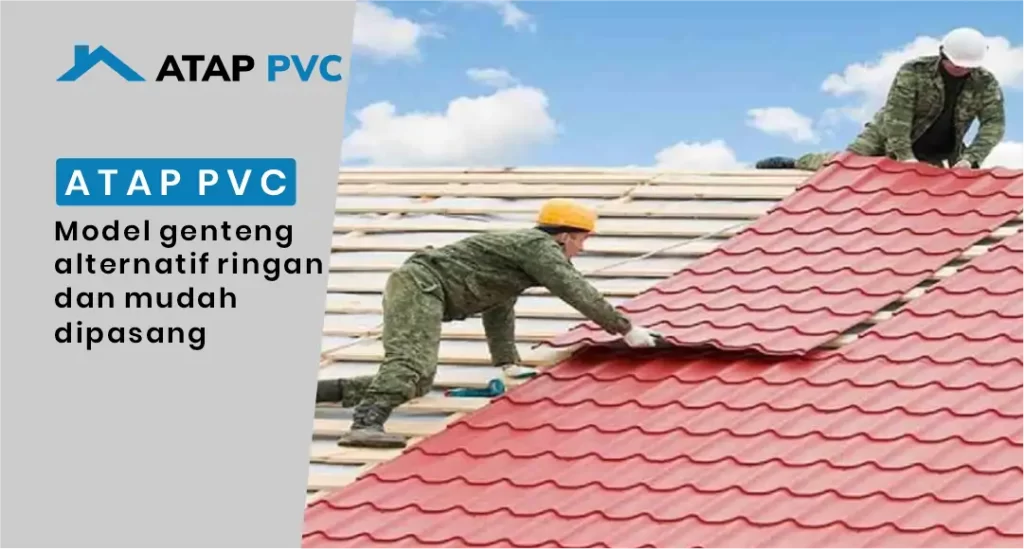 Atap PVC Model Genteng Alternatif Ringan dan Mudah Dipasang