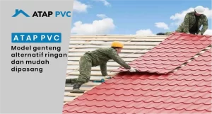 Read more about the article Atap PVC Model Genteng Alternatif Ringan dan Mudah Dipasang