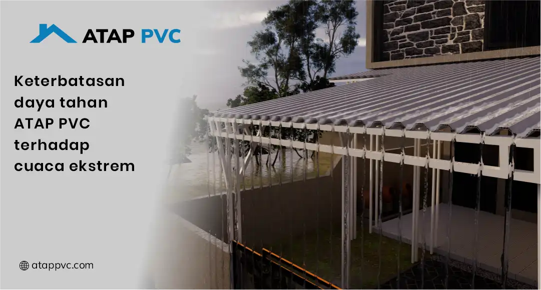 Keterbatasan Daya Tahan Atap PVC terhadap Cuaca Ekstrem