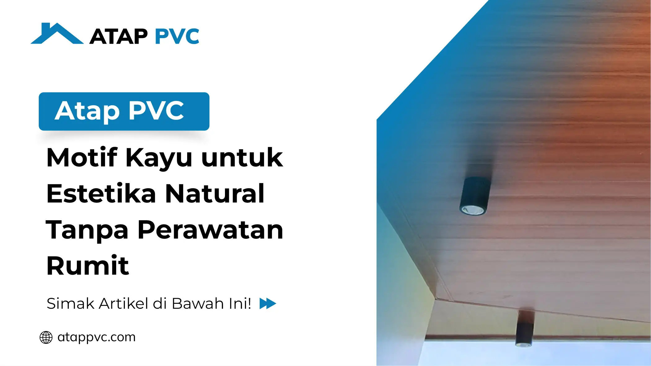 Read more about the article Atap PVC Motif Kayu Untuk Estetika Natural Tanpa Perawatan Rumit