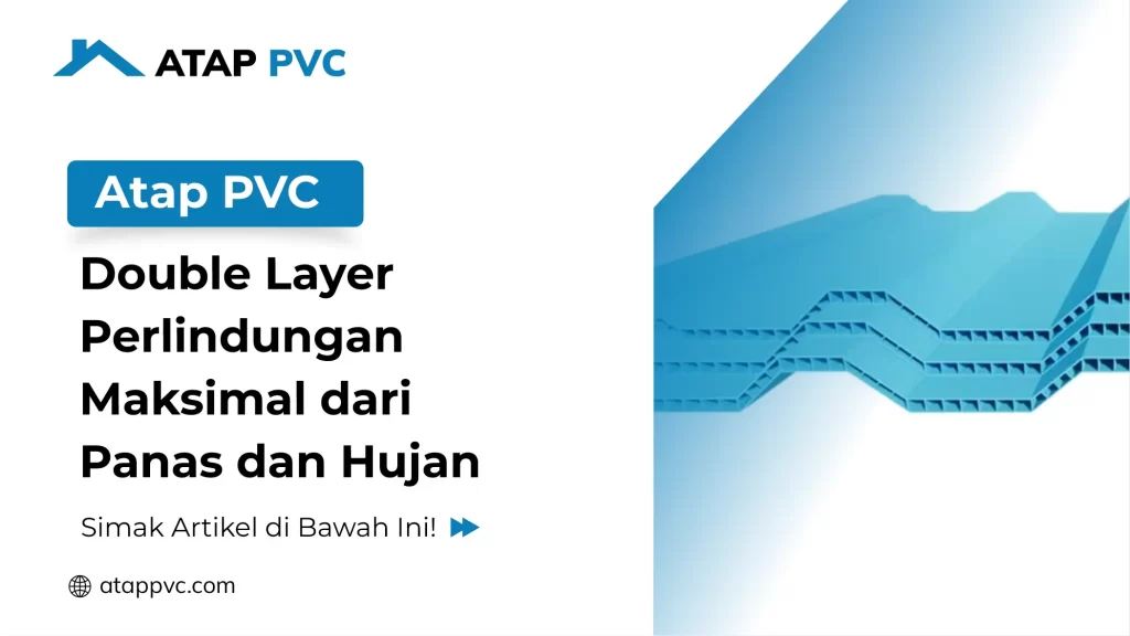 Atap PVC Double Layer Perlindungan Maksimal dari Panas dan Hujan