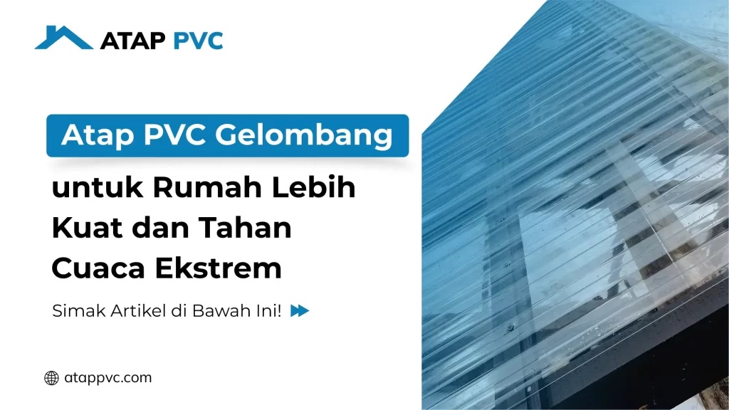 Atap PVC Gelombang Untuk Rumah Lebih Kuat dan Tahan Cuaca Ekstrem