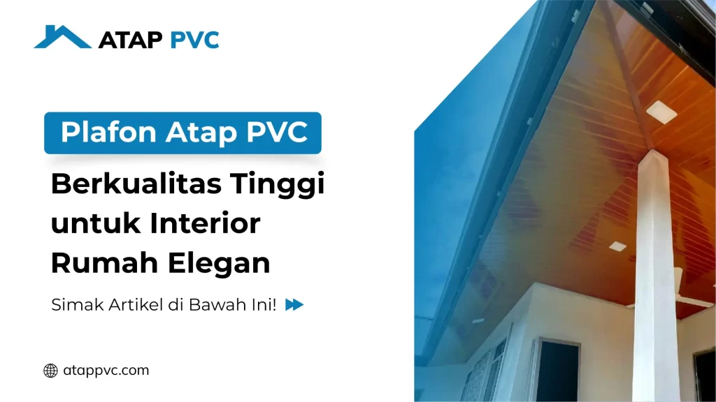 Plafon Atap PVC Berkualitas Tinggi Untuk Interior Rumah Elegan