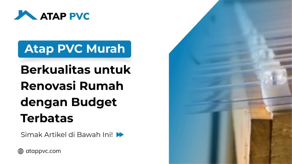 Atap PVC Murah Berkualitas Untuk Renovasi Rumah dengan Budget Terbatas