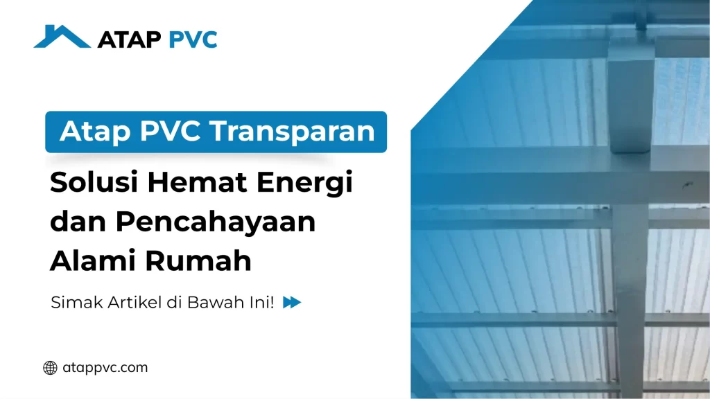 Atap PVC Transparan Solusi Hemat Energi dan Pencahayaan Alami
