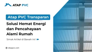 Read more about the article Atap PVC Transparan Solusi Hemat Energi dan Pencahayaan Alami