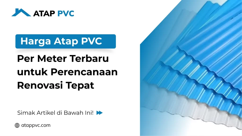 Harga Atap PVC Per Meter Terbaru Untuk Perencanaan Renovasi Tepat
