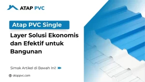 Read more about the article Atap PVC Single Layer Solusi Ekonomis dan Efektif Untuk Bangunan