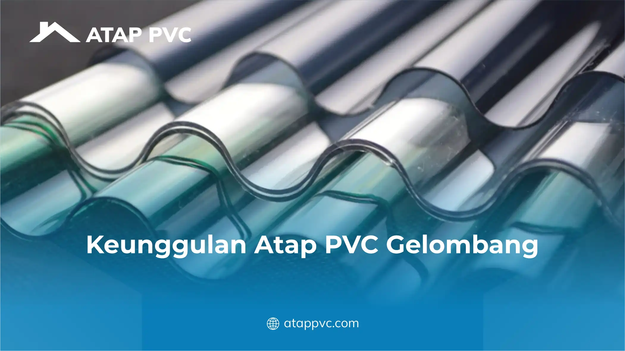 Keunggulan Atap PVC Gelombang