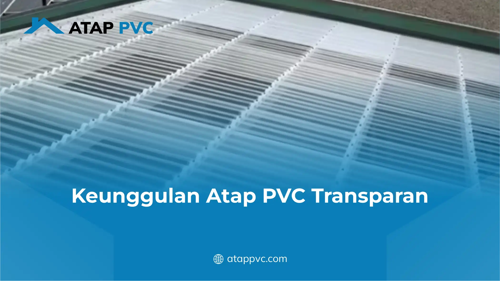 Keunggulan Atap PVC Transparan