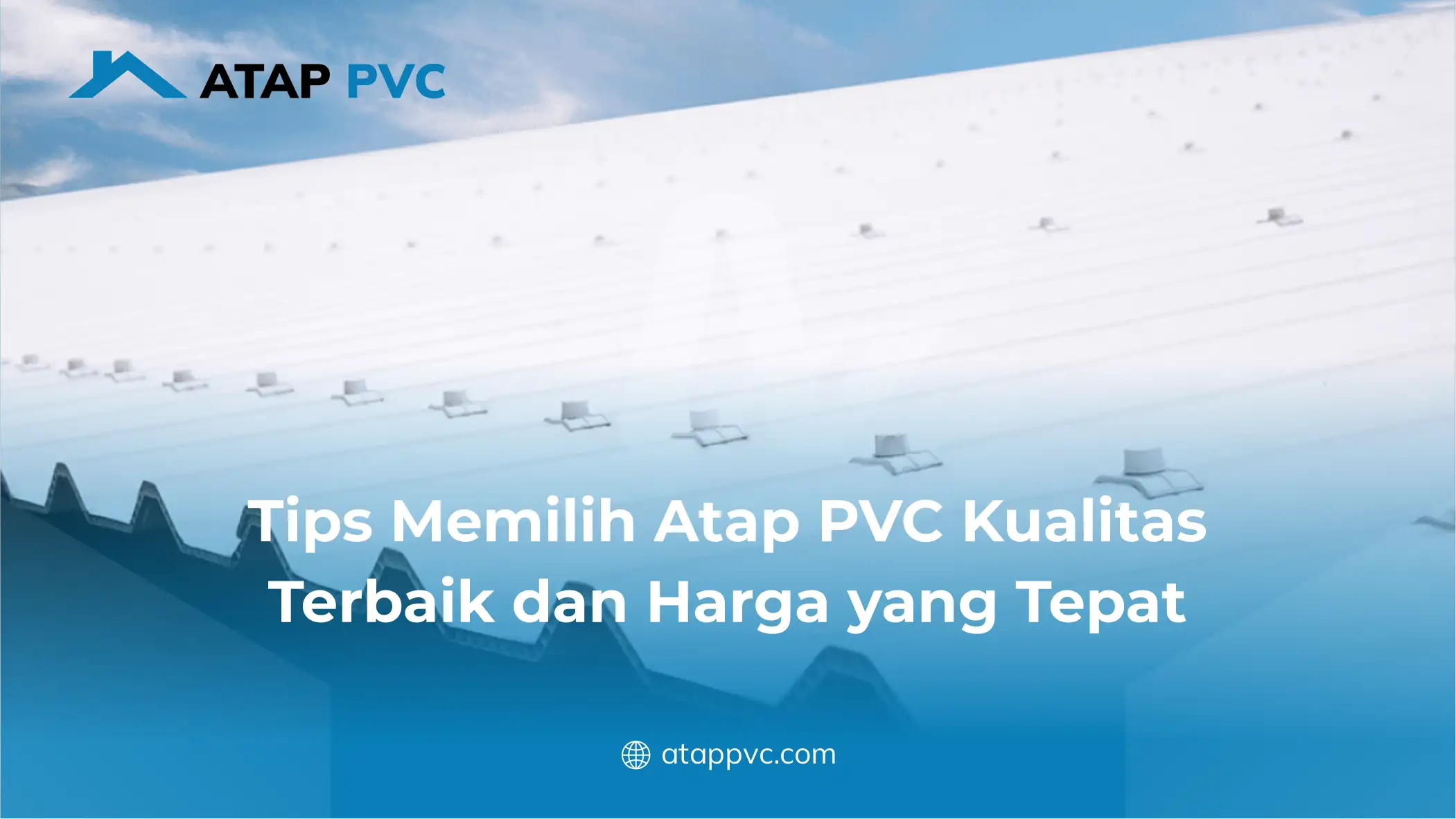 Tips Memilih Atap PVC Kualitas Terbaik dan Harga yang Tepat