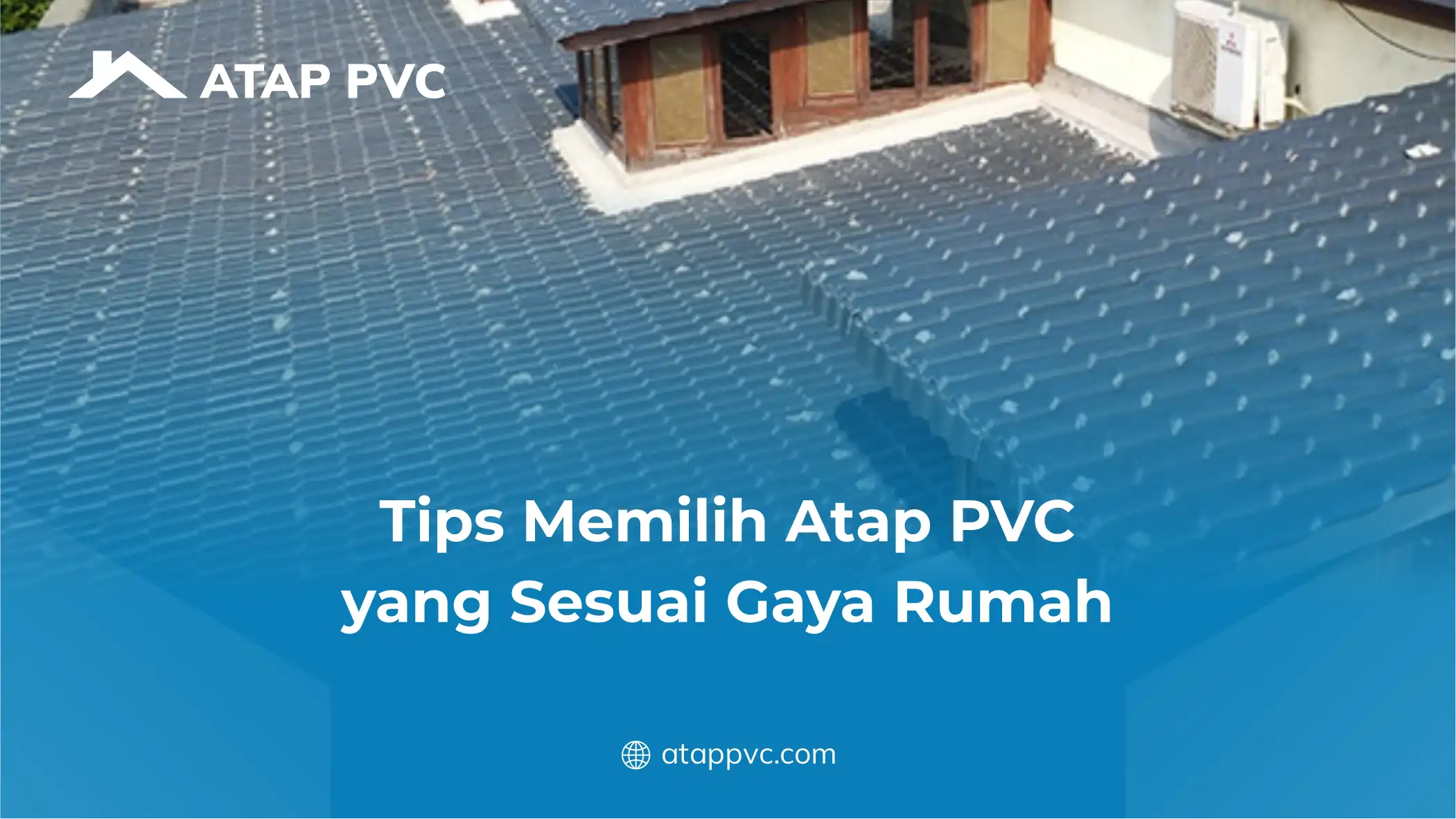 Tips Memilih Atap PVC yang Sesuai Gaya Rumah
