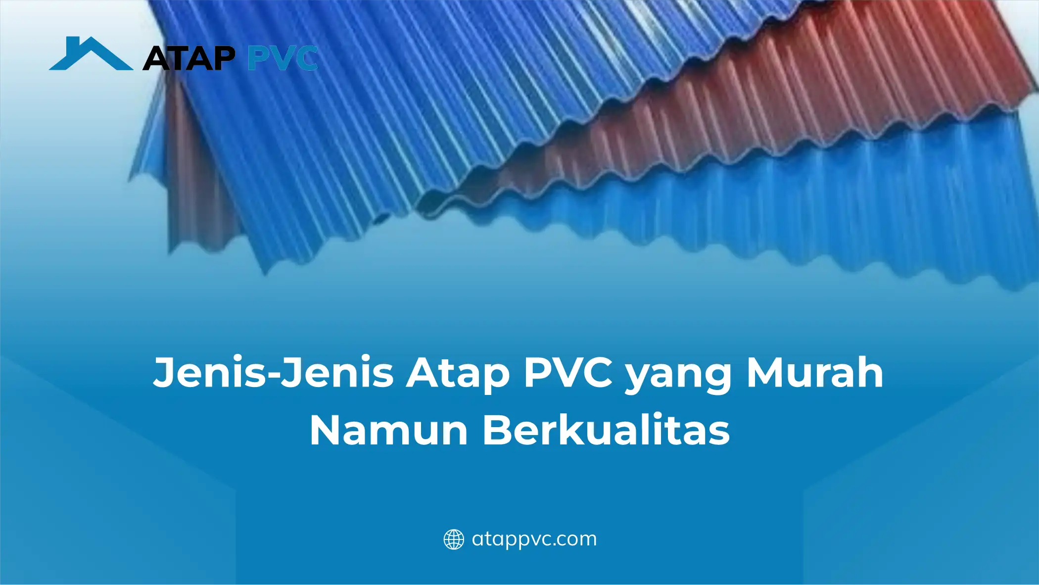 Jenis-Jenis Atap PVC Murah yang Namun Berkualitas