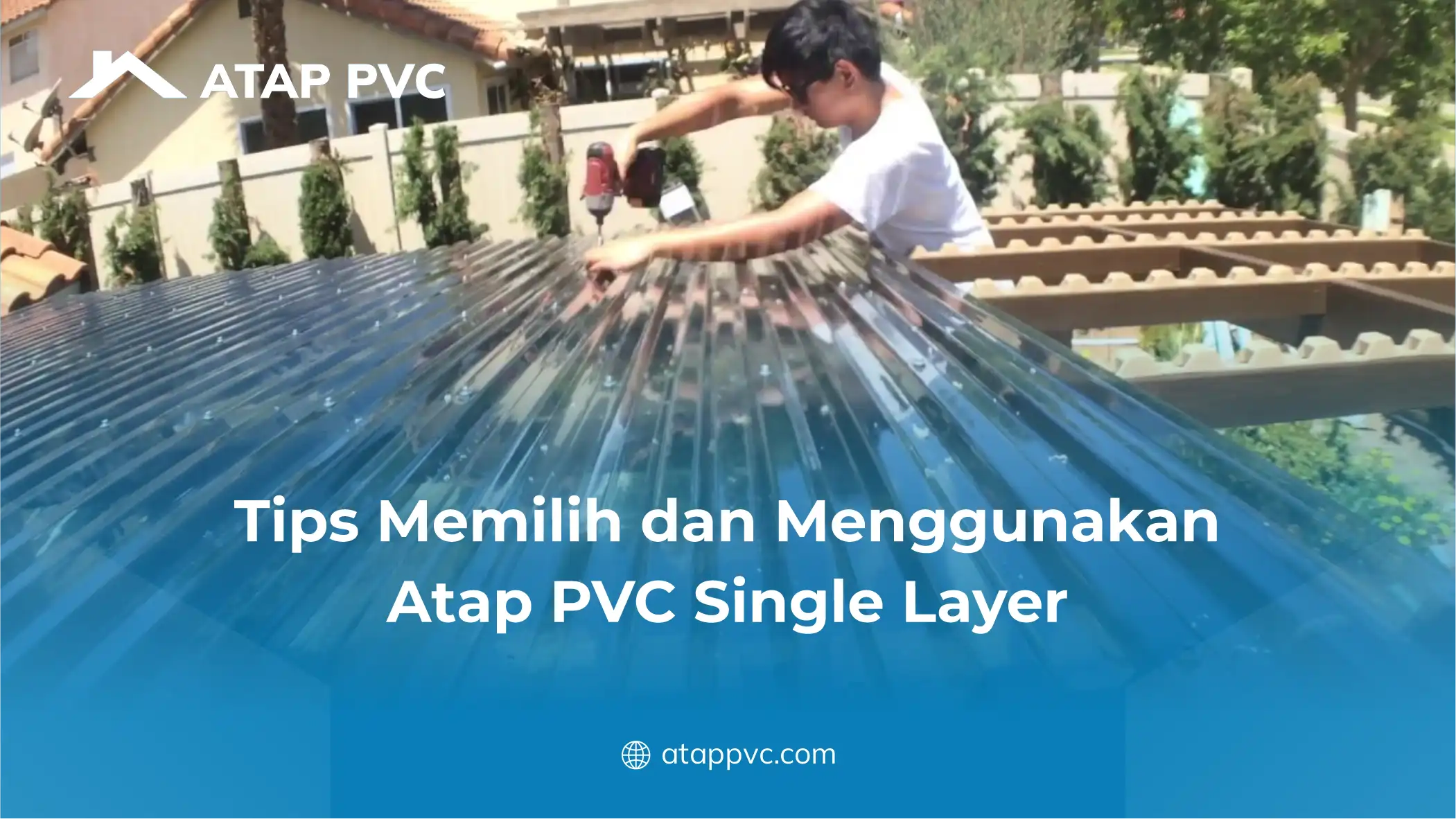 Tips Memilih dan Menggunakan Atap PVC Single Layer