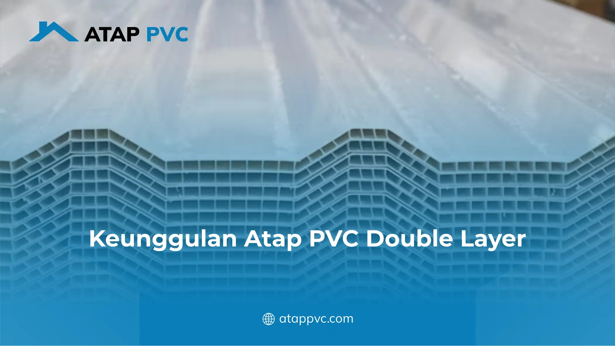 Keunggulan Atap PVC Double Layer
