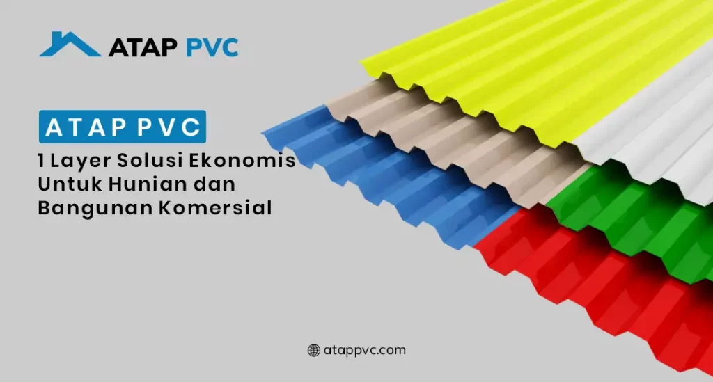 Atap PVC 1 Layer Solusi Ekonomis Untuk Hunian dan Bangunan Komersial