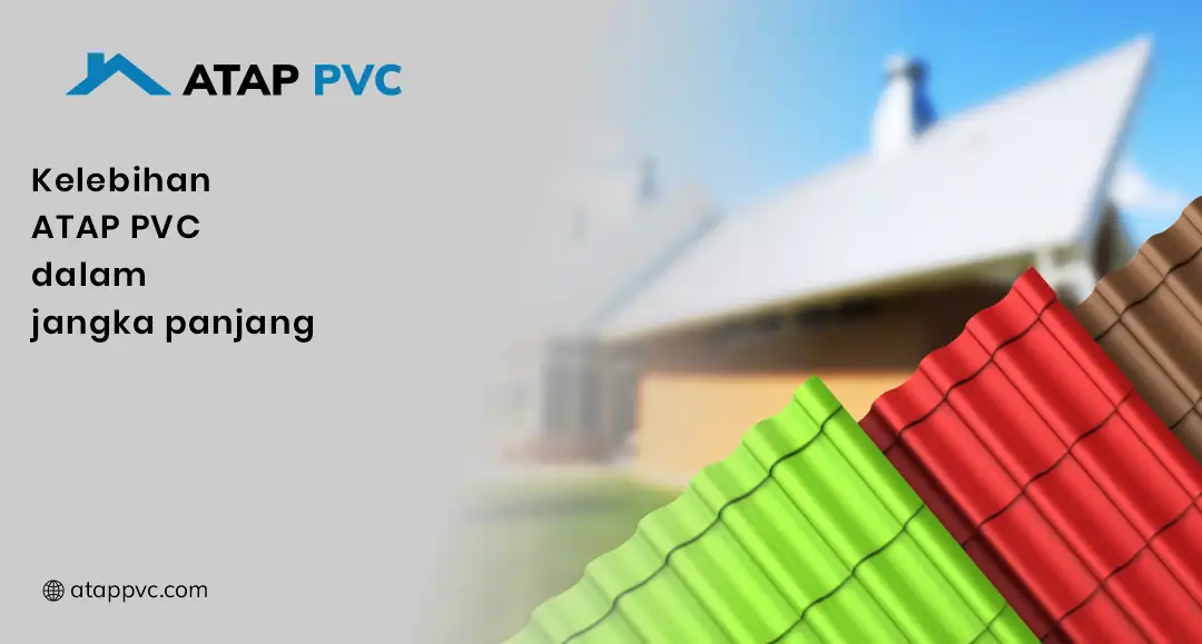 Kelebihan Atap PVC dalam Jangka Panjang
