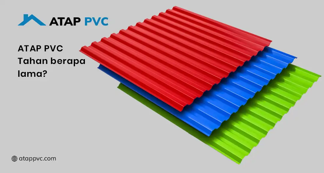 Atap PVC Tahan Berapa Lama ?