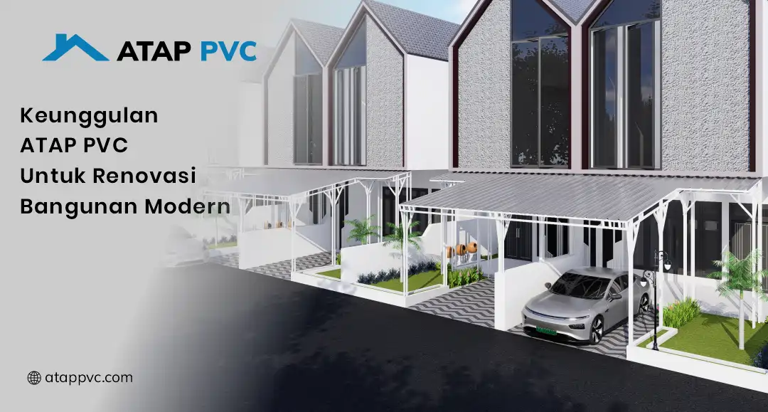 Keunggulan Atap PVC untuk Renovasi Bangunan Modern
