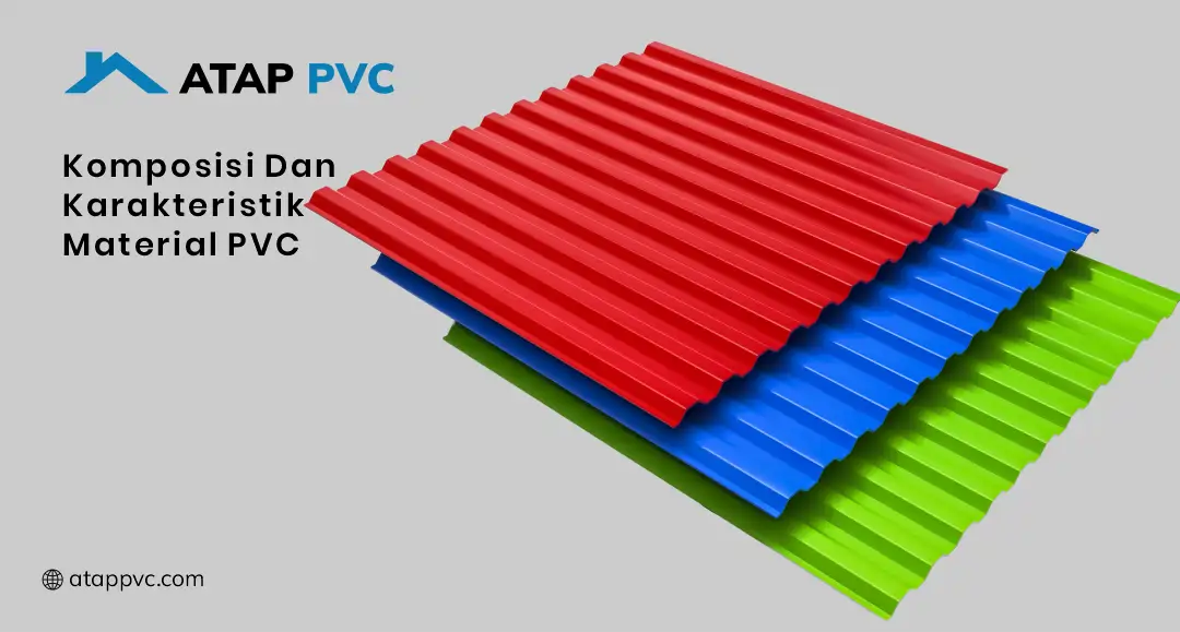 Komposisi dan Karakteristik Material PVC