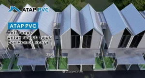 Read more about the article Atap PVC Anti Panas Untuk Rumah Sejuk dan Hemat Energi