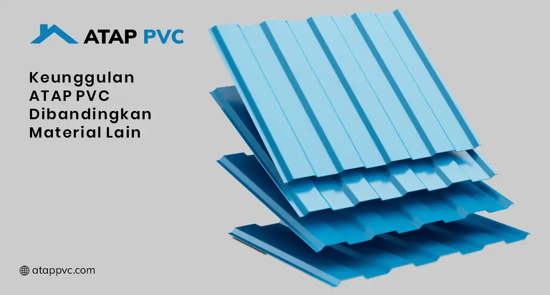 Keunggulan Atap PVC Dibandingkan Material Lain