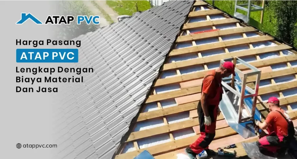 Harga Pasang Atap PVC Lengkap Dengan Biaya Material dan Jasa