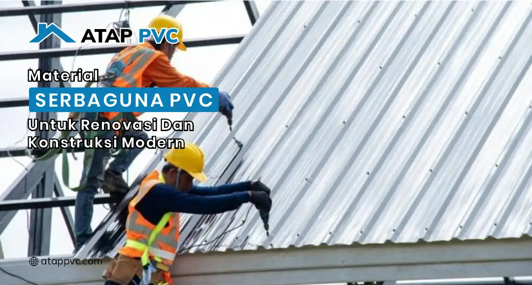 Read more about the article Material Serba Guna PVC Untuk Renovasi dan Konstruksi Modern