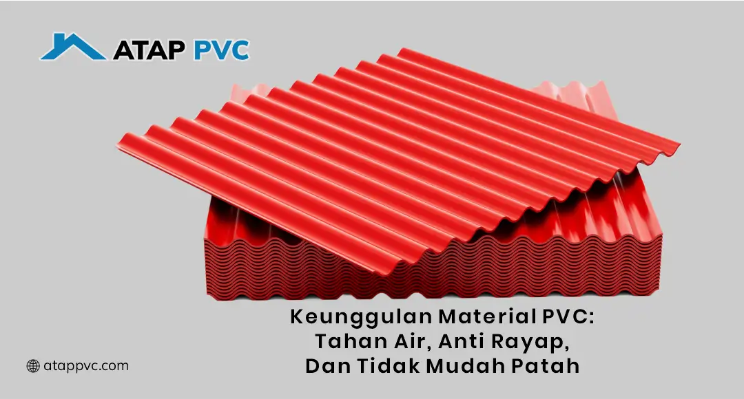 Keunggulan Material PVC: Tahan Air, Anti Rayap, dan Tidak Mudah Patah