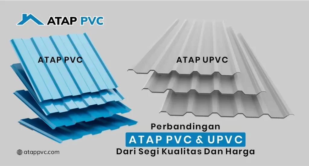 Perbandingan Atap PVC dan UPVC dari Segi Kualitas