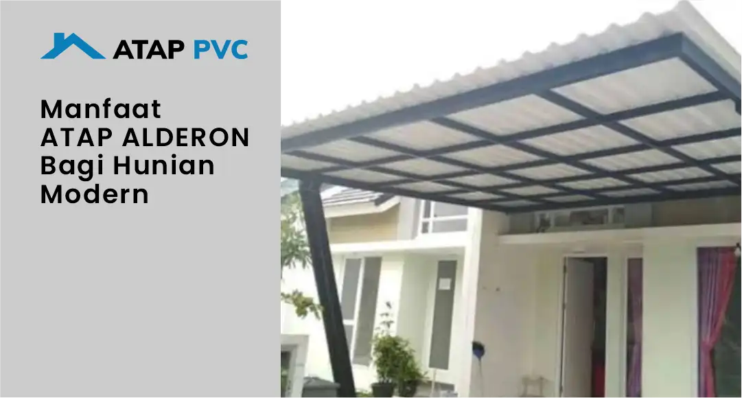 Manfaat Atap Alderon bagi Hunian Modern
