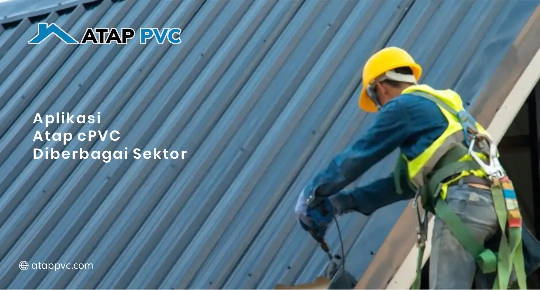 Aplikasi Atap cPVC di Berbagai Sektor