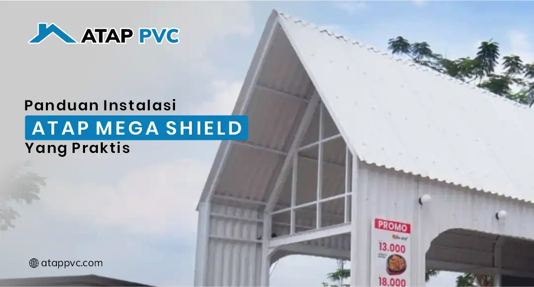 You are currently viewing Panduan Instalasi Atap Mega Shield yang Praktis